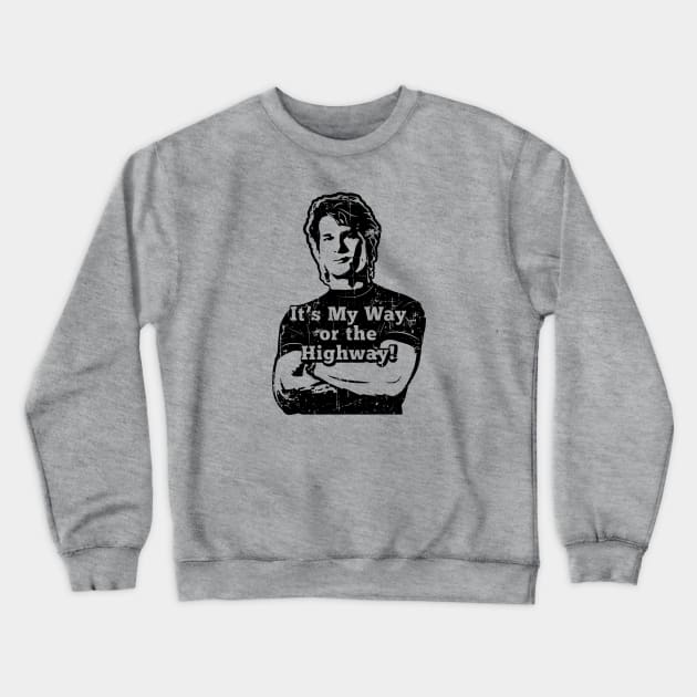 Roadhouse My Way or the Highway! (black print) Crewneck Sweatshirt by SaltyCult